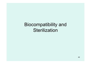 Biocompatibility and
Sterilization
49
 