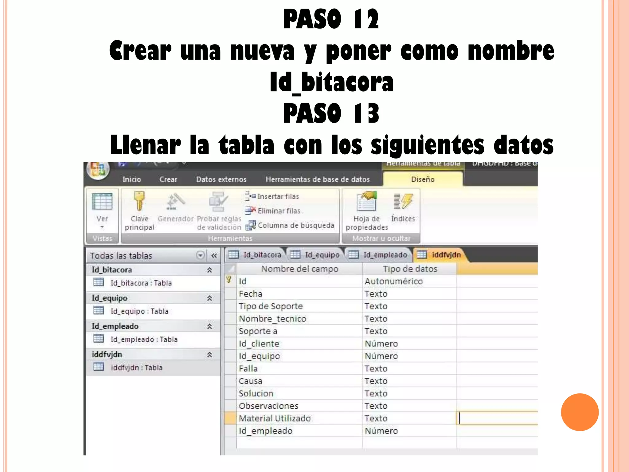 PASO 12
Crear una nueva y poner como nombre
Id_bitacora
PASO 13
Llenar la tabla con los siguientes datos