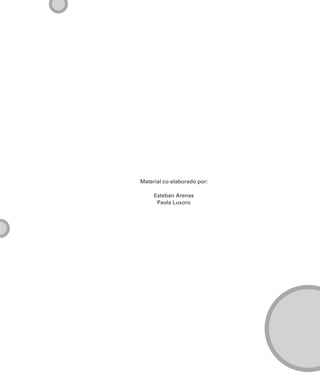 Material co-elaborado por:

     Esteban Arenas
      Paola Luxoro
 
