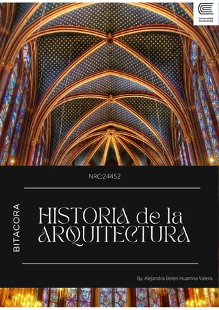 HISTORIA de la
ARQUITECTURA
BITACORA
By: Alejandra Belen Huamna Valero
NRC:24452
 