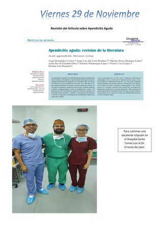 Revisión del Artículo sobre Apendicitis Aguda
Para culminar una
excelente rotación en
el Hospital Santo
Tomás con el Dr.
Ernesto de León.
 