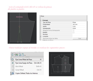 -Con el comando Ctrl+Alt+D se reliza la pinza
de punto a punto.
-Para realizar espejo al molde se realiza los siguientes pasos:
 
