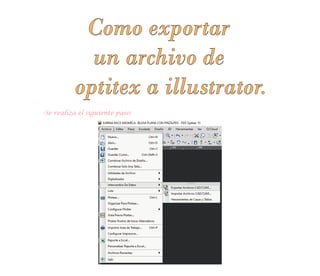Como exportar
un archivo de
optitex a illustrator.
-Se realiza el siguiente paso:
 