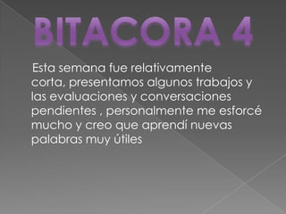 Esta semana fue relativamente
corta, presentamos algunos trabajos y
las evaluaciones y conversaciones
pendientes , personalmente me esforcé
mucho y creo que aprendí nuevas
palabras muy útiles
 