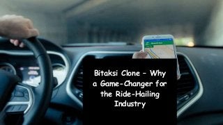 Bitaksi Clone – Why
a Game-Changer for
the Ride-Hailing
Industry
 