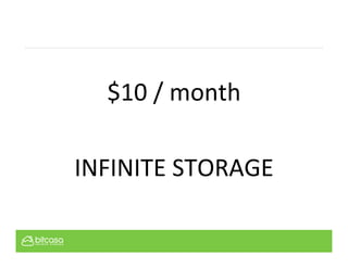 $10	
  /	
  month	
  
	
  
INFINITE	
  STORAGE	
  
 