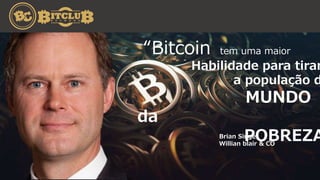 Brian Singer
Willian blair & CO
“Bitcoin tem uma maior
Habilidade para tirar
a população d
MUNDO
da
POBREZA
 