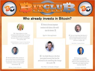 Who already invests in Bitcoin?
 