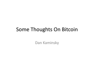Some Thoughts On Bitcoin Dan Kaminsky 
