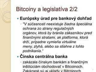 Bitcoiny a legislatíva 2/2


Európsky úrad pre bankový dohľad
◦ "V súčasnosti neexistuje žiadna špeciálna
ochrana zo stra...