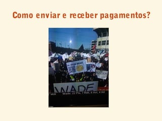 Como enviar e receber pagamentos?
 
