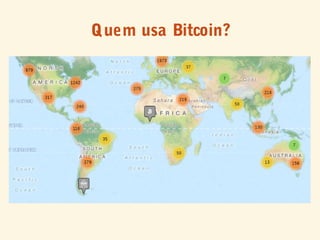 Quem usa Bitcoin?
 