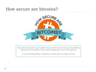 How secure are bitcoins?
 