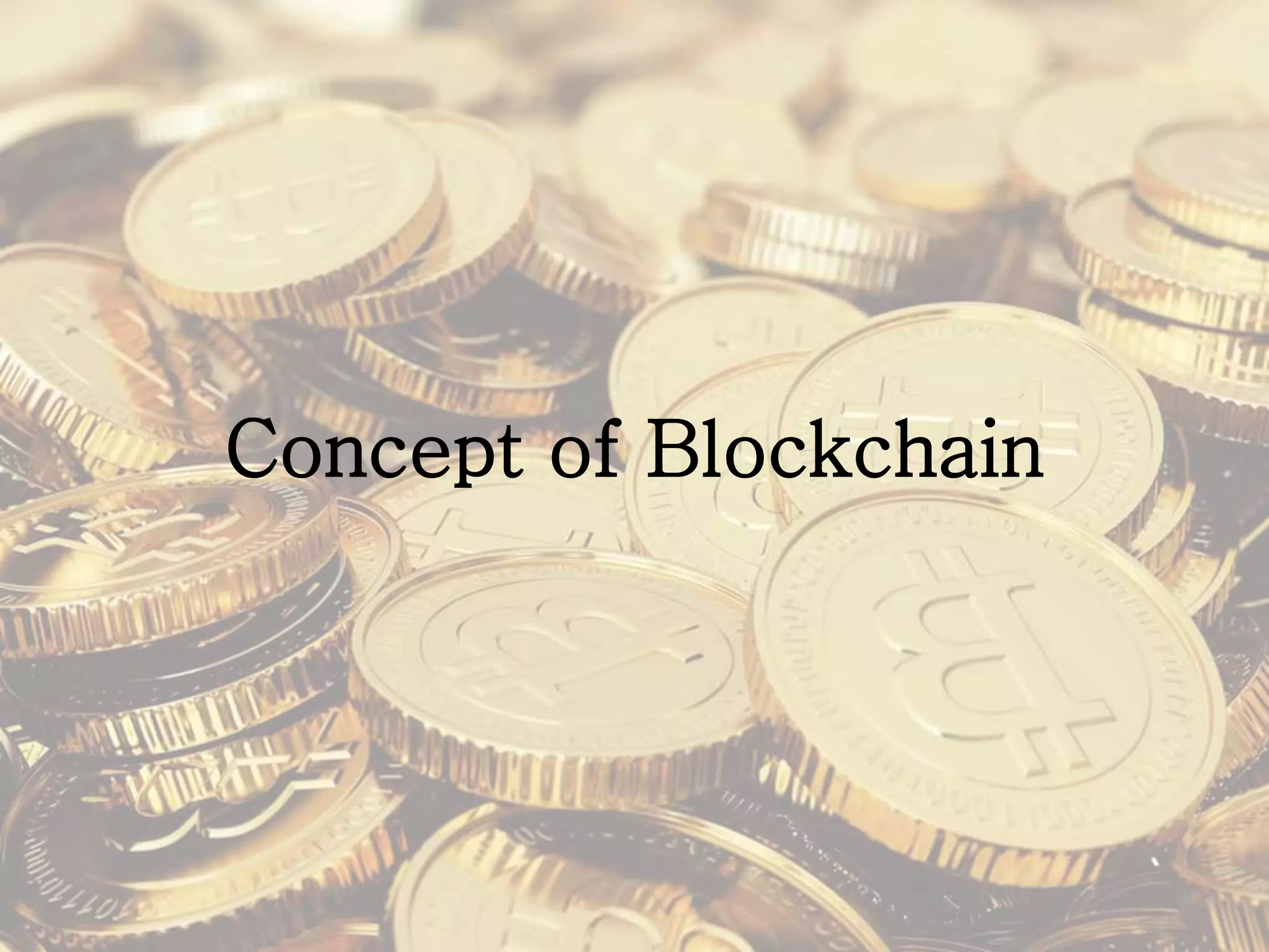 Concept of Blockchain
 