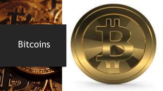 Bitcoins
 