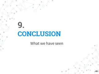 9.
CONCLUSION
What we have seen
49
 