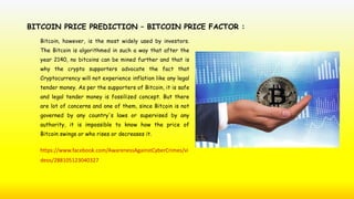 BITCOIN PRICE PREDICTION – BITCOIN PRICE FACTOR :
Bitcoin, however, is the most widely used by investors.
The Bitcoin is a...