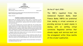 On the 6th April, 2018 -
The RBI's regulated firms like
Commercial Payment Banks, Small
Finance Banks, NBFCs are prohibite...
