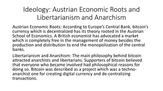 Ideology: Austrian Economic Roots and
Libertarianism and Anarchism
Austrian Economic Roots: According to Europe’s Central ...