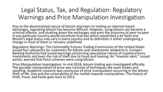 Legal Status, Tax, and Regulation: Regulatory
Warnings and Price Manipulation Investigation
Due to the decentralized natur...