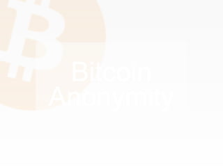 Bitcoin
Anonymity

 