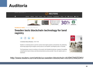 20
Auditoría
http://www.reuters.com/article/us-sweden-blockchain-idUSKCN0Z22KV
 