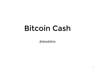 Bitcoin Cash
@deadalnix
1
 