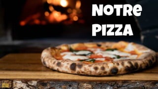 Notre
Pizza
 