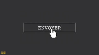 ENVOYER
 