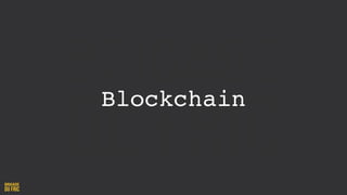 Blockchain
 