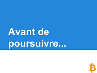 Avant de
poursuivre...
 
