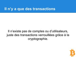 Anatomie de transactions
Source : Mastering_Bitcoin (O’reilly)
 