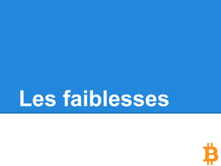 Les faiblesses
 