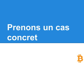Prenons un cas
concret
 