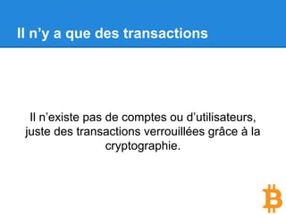 Anatomie de transactions
Source : Mastering_Bitcoin (O’reilly)
 
