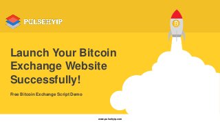 Launch Your Bitcoin
Exchange Website
Successfully!
Free Bitcoin Exchange Script Demo
www.pulsehyip.com
 