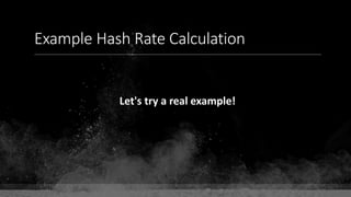 Example Hash Rate Calculation
Let's try a real example!
 