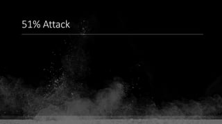 51% Attack
 