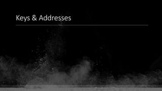 Keys & Addresses
 