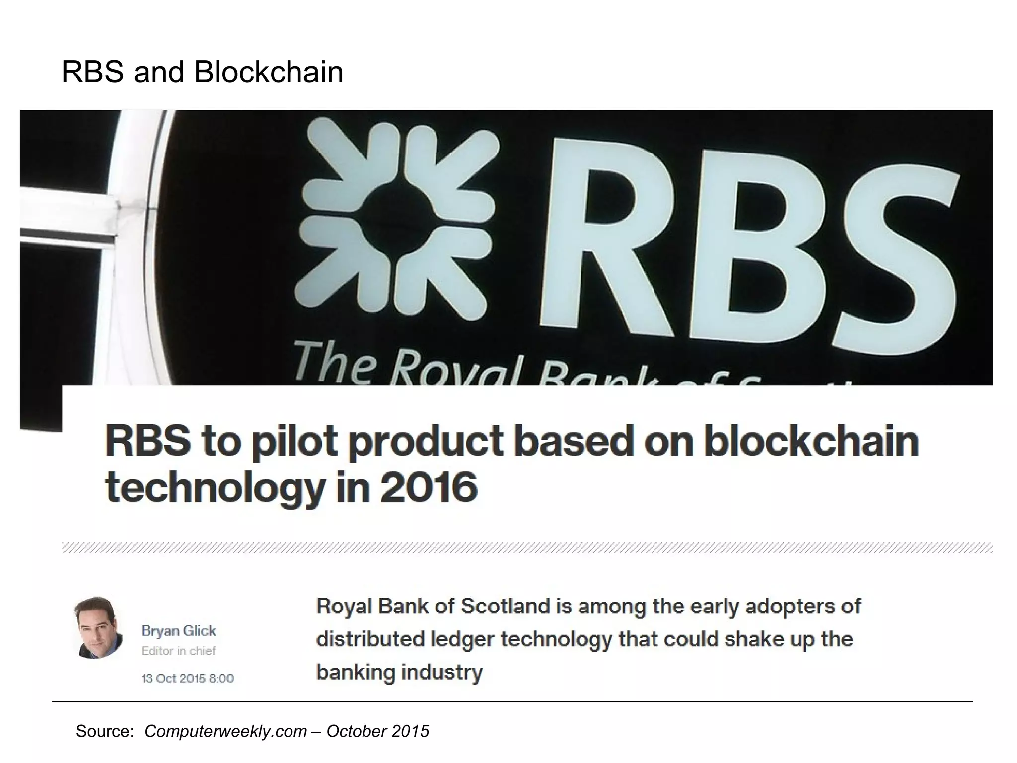 Source: Computerweekly.com – October 2015
RBS and Blockchain
 