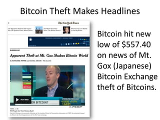 Bitcoin Theft Makes Headlines
Bitcoin hit new
low of $557.40
on news of Mt.
Gox (Japanese)
Bitcoin Exchange
theft of Bitco...