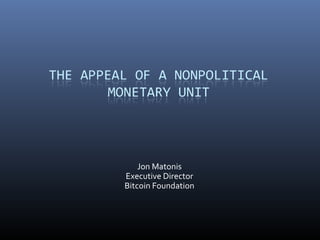 Jon Matonis
Executive Director
Bitcoin Foundation

 