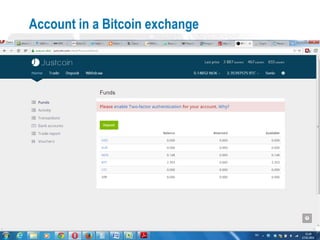 www.vestforsk.no
Account in a Bitcoin exchange
 