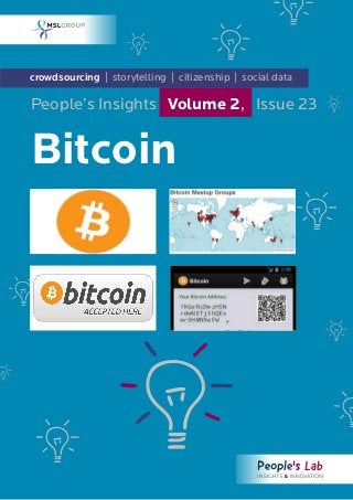 crowdsourcing | storytelling | citizenship | social data
Bitcoin
People’s Insights Volume 2, Issue 23
 
