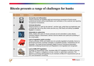 Bitcoin mining isn’t very green
“Currently, the miners on the Bitcoin network are doing about 25 million
gigahashes per second. That is, every second about 25,000,000,000,000,000
blocks gets hashed. I estimate (very roughly) that the total hardware used for
Bitcoin mining cost tens of millions of dollars and uses as much power as the
country of Cambodia.”
Ken Shiriff
http://www.righto.com/2014/02/bitcoin-mining-hard-way-algorithms.html
21
Dedicated bitcoin
mining hardware
 