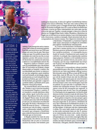 JANEIRO 2018 SUPI!R 35
carteira. Compassaportes seriaamesma
coisa.Comcarteirade motoristatambém.
Você não precisaria levar sua CNH para
alugar um carro fora do país. Nem para
dirigir poraqui. Se apolíciate parar, eles
escaneiamseu rosto (ou suaíris, ou suas
digitais) e pronto: têm acesso à nuvem
de blockchain de carteiras de motorista
e sabem se asua habilitação está em dia.
Registros médicos também casam
comas possibilidades que oblockchain
abre. Sevocê sofrerum acidente echegar
desacordado ao hospital, o médico usa
sua identidade para entrar no sistema e
ver seu tipo sanguíneo, quais remédios
você estátomando, se tem alergiaaalgum
medicamento, se você estágrávida. Isso
jáexiste na Estônia, que usa um sistema
de blockchain para garantir a seguran-
ça desses dados, e pretende usá-lo para
eliminar a burocracia estatal.
No cartorial Brasil, seria uma revolu-
ção. Vendeu o carro e precisatransferir
os documentos? Esquece o cartório. É
só transferir a versão eletrônica deles
pelo celular, igual você já faz com di-
nheiro. Reconhecer finna do contrato
de aluguel? Nunca mais. Se você subir
o contrato parauma rede de blockchain,
já vale por um assinatura reconhecida
pelo papa. No fundo, oblockchain é ota-
belião de notas do futuro - aEthereum,
empresa por trás do ether, a segunda
maior criptomoeda, trabalha em proje-
tos assim, que coloquem o blockchain
para cuidar de burocracia de fonna mais
eficiente que os burocratas.
A Ripple também faz mais do uma
criptomoeda. Ela oferece sua rede de
blockchain não só para os eventuais
usuários da moeda, mas também para
instituições financeiras. A ideia ali é agilizar transferências interna-
cionais entre bancos diferentes. Você tem uma conta no Banco do
Brasil e quer transferir para o Chinggis Khaan bank, da Mongólia. A
rede de blockchain da Ripple checase aconta no Banco do Brasiltem
os fundos, conecta um banco intennediário em outro pais, que faz
a troca de reais por Tugriks, a moeda mongol, e checa se a conta de
destino no Chinggis Khaanbank éválida. Na prática, oblockchainda
Ripple une os três bancos no mesmo sistema,o que corta basicamente
toda a burocracia, e acelera a transação. Quem processa tudo são os
computadores dos bancos mesmo. Sai a figura do minerador, fica
o blockchain. O Santander e a American Express
estão nessa: associaram-se à Ripple em novembro
para agilizar transferências internacionais.
Se o futuro do blockchain é brilhante, não dá
para fazer a mesma aposta com as criptomoedas.
Nenhum governo pretende perder o controle so-
bre a própria economia - e o monopólio da pro-
dução de moeda é fundamental para manter tal
controle. A aceitação das criptomoedas também
segue pequena. Existem 12 mil estabelecimentos
no mundo que aceitam bitcoin, de acordo com o
Coinmap, que faz essa contabilidade em tempo
real. Épouco: só o McDonald's tem 37 mil lojas - e
não aceita bitcoin.
As taxas que os mineradores cobram também
são proibitivas parao dia a dia. Atransferência em
bitcoin de um valor equivalente a R$ 50 (0,0007
bitcoin) pode custar de R$ 20 a mais de R$ 100 em
taxas (isso, mais de R$ 100). Se você compra R$
100 mil de moeda virtual, isso não faz diferença.
Mas o bitcoin não nasceu para ser uma ferramen-
ta de especulação. Satoshi Nakamoto queria que
ele funcionasse como uma moeda para você usar
na padaria. Só que essa não é a realidade. Pior: o
sistema tem limitações severas. Ele só consegue
operar coisa de 'dez transações por segundo. A
Visa processa mais de mil. Isso cria um gargalo.
E afinalização de um pagamento via bitcoin pode
demorar de dez minutos a mais de três horas. Nin-
guém quer perder tanto tempo no caixa da padaria.
Pouca gente se importa com isso porque agran-
de maioria não está comprando bitcoins para usar,
mas para especular. E, se é assim, o fenômeno de
2017 não é diferente do da Holanda do século 17. A
culpa disso não é do bitcoin - tal como lá atrás não
era das tulipas. A ideia por trás das criptomoedas
é sólida. Por outro lado, ainda é cedo para dizer
se elas serão realmente úteis um dia. E, mesmo
se as criptomoedas derem certo, talvez o bitcoin
seja só o Orkut da coisa toda - acabe obsoleto,
ultrapassado por concorrentes mais ágeis. Mas não
importa. Termine como terminar, essa história já
rendeu um belo dividendo para a humanidade: o
blockchain. Obrigado, Satoshi Nakamoto. e
 