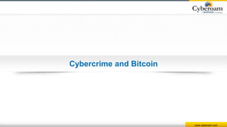 www.cyberoam.com
Cybercrime and Bitcoin
 