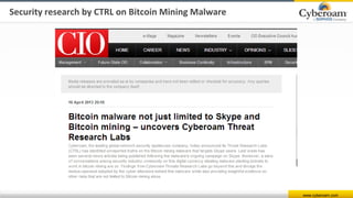 www.cyberoam.com
Security research by CTRL on Bitcoin Mining Malware
 