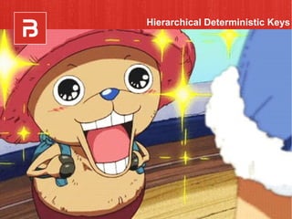 Hierarchical Deterministic Keys
 