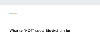 What to *NOT* use a Blockchain for
 